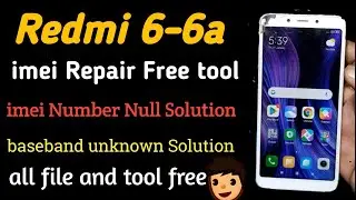 Redmi 6, 6a IMEI Repair Free Tool 🔥| How to  Reapir IMEI REDMI mobile | Redmi 6a imei null Solution