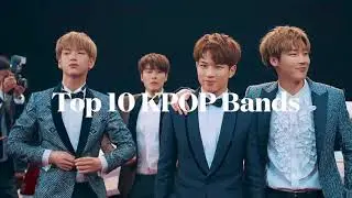 TOP 10 KPOP BANDS