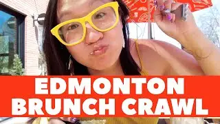Edmonton Brunch Crawl - Ep. 34 - Lindork Does Life
