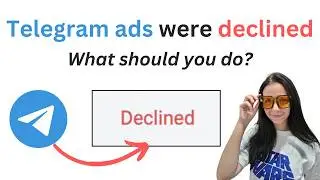 Your Telegram Ads Were Declined. How to fix it? | Telegram Ads Declined/Rejection Problem