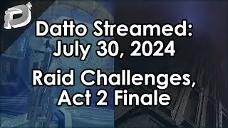 Datto Stream: Salvation's Edge Challenges, Act 2 Finale - July 30, 2024
