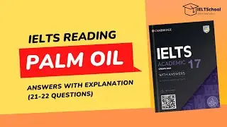 Cambridge 17 - IELTS reading answer explanations - Palm oil (21-22 questions) 