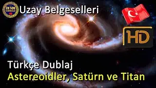 Uzay Belgeselleri 2019 - Türkçe Dublaj - Asteroitler, Satürn ve Titan