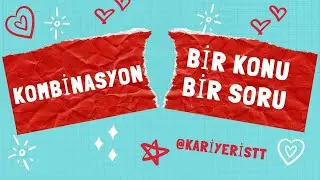 BİR KONU BİR SORU: KOMBİNASYON