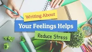 Here's How Writing About Your Feelings Helps You Reduce Stress - HealthyVids