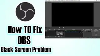 OBS Black Screen Problem Fix || How To Fix OBS Studio Black Screen Problem