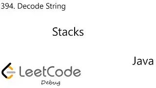 LeetCode 394 | Decode String | Stacks | Debug | Java