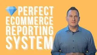 The Perfect Ecommerce Reporting System