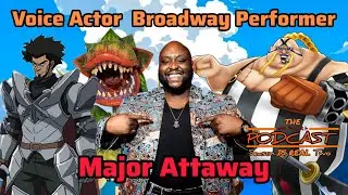 The Voice of Queen from One Piece Major Attaway @iplayedmajor - The Podcast Is Real S02E31