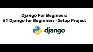 #1 Django for Beginners - Setup Project