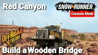 SnowRunner Console Mods: Red Canyon  Contract Mission Build a Wooden Bridge