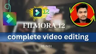 The Complete Filmora - 12 Tutorial for Content Creator in Hindi | Easy Tutorial for Beginner