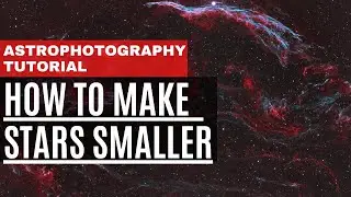 SUPER EASY Star Reduction Technique for Astrophotography | Tutorial for Beginners!