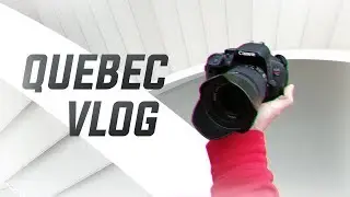 Québec - Vlog 2018 (Fr)