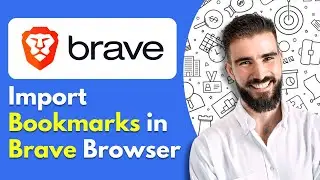 How to Import Bookmarks in Brave Browser From Other Browsers Quickly