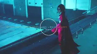 Selena Gomez, Marshmello - Wolves ( Steel and White Remix )
