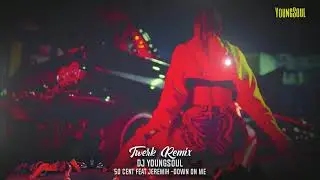 50 CENT feat JEREMIH - DOWN ON ME ( DJ YOUNGSOUL ) TRAP x TWERK  REMIX  2021