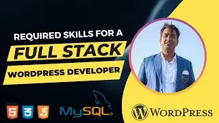 Required Skills For A Full Stack Wordpress Developer | How to Become a Web Developer