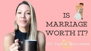 Is Marriage Worth It?
