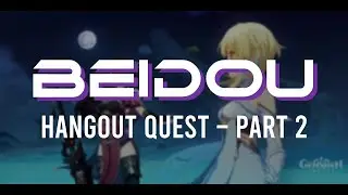 BEIDOU HANGOUT QUEST - Part 2 | Genshin Impact
