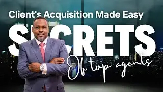 Top Agents Reveal Their #1 Client Acquisition Secrets