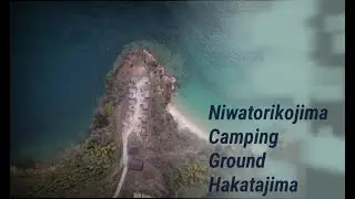 Niwatorikojima Camping Ground Hakatajima (4K Video)