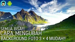 CARA MENGUBAH BACKGROUND FOTO 3 × 4