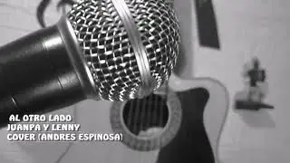 Al otro lado - Juanpa y Lenny - Cover Andrés Espinosa