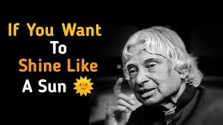 If you want to shine like a sun🌞...|| Apj Abdul Kalam motivational quotes|| whatsapp status
