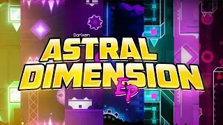 (Trailer) Astral Dimension EP by Darixen | Geometry Dash 2.11