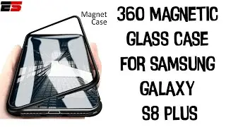 360 Magnetic Glass case for Samsung Galaxy S8 Plus || Unboxing and Setup