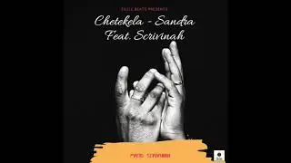 Chetekela  - Sandra Ft. Scrivinah Prod.  Scrivinah _ Zilile Beats2019