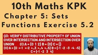 10th Maths Lecture 169 Chapter 5: Q3 Verify Distributive property of union over intersection and....