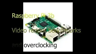 Overclocking the Raspberry Pi 3b and video render benchmarks