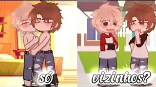 só Vizinhos? || Mini Filme Gacha nox Yaoi/Bl