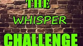 THE WHISPER CHALLENGE | ТИХИЙ ВЫЗОВ | EeOneGuy