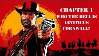 WHO THE HELL IS LEVITICUS CORNWALL? - Chapter 1 - Ep.4 - Red Dead Redemption 2