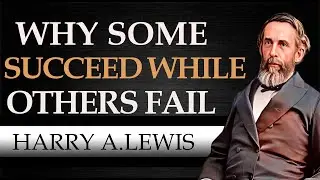 WHY SOME SUCCEED WHILE OTHERS FAIL | HARRY A.LEWIS [ Complete Audiobook ]