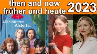 Die Kinder vom Alstertal (1998) ► früher und heute 2023 ◄