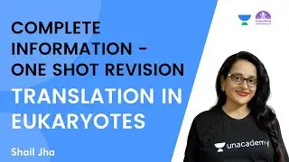 Translation in Eukaryotes | Complete Information - One Shot Revision | CSIR NET 2021 | By Shail Jha