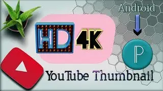 How to make a YouTube Thumbnail (HD/4k ultra) On Android phone. 🔥🔥