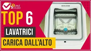 Lavatrici carica dall'alto - Top 6 - (QualeScelgo)