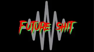 Future shit