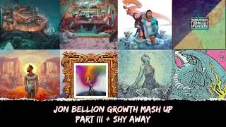 Jon Bellion Growth Mashup III & Shy Away