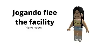 Jogando Flee the facility (ative o som)