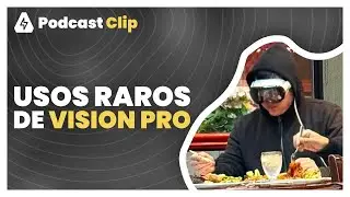 La gente usa las Vision Pro en lugares extraños | Podcast Clip