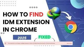 How To Add IDM Extension In Google Chrome (2025 Updated ) | IDM Extension not showing in Chrome FIX!