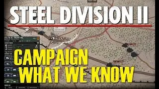 Steel Division 2 - Campaign, What We Know!