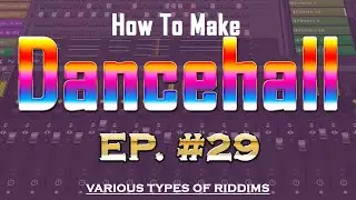 How to make Dancehall | Various types of Riddim | EP #29