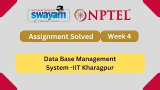 Data Base Management System Week 4 || NPTEL ANSWERS 2024 